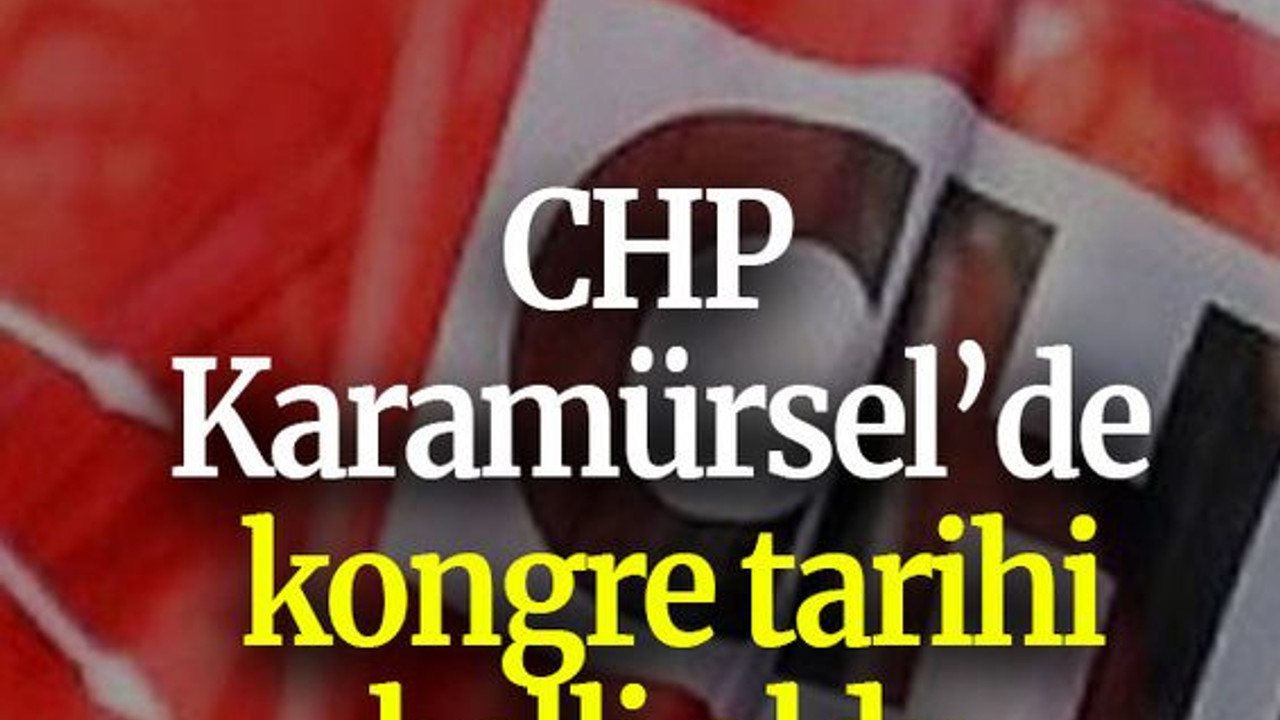 CHP Karamürsel’de kongre tarihi belli oldu
